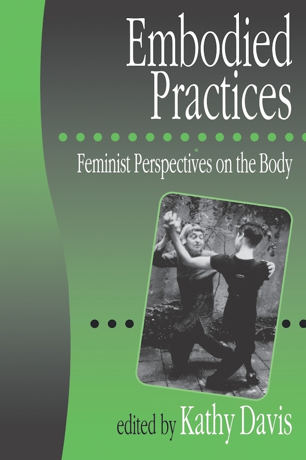Embodied Practices by Kathy Davis, Paperback | Indigo Chapters