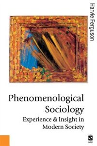 Phenomenological Sociology by Harvie Ferguson, Paperback | Indigo Chapters