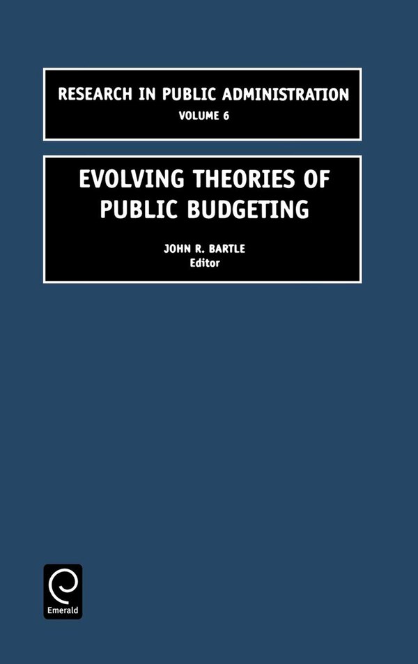 Evolving Theories Of Public Budgeting by John R. Bartle, Hardcover | Indigo Chapters