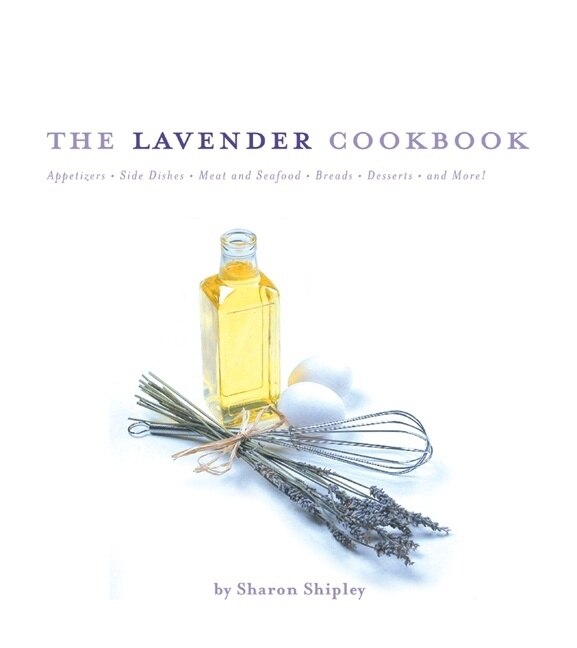 The Lavender Cookbook by Sharon Shipley, Paperback | Indigo Chapters