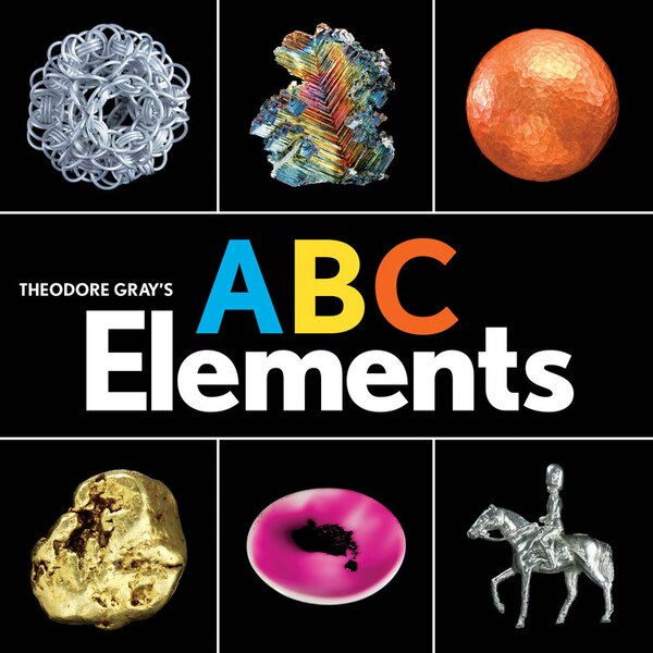 Theodore Gray's Abc Elements, Board Book | Indigo Chapters