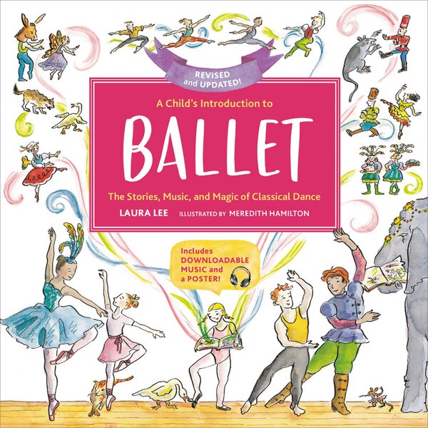 A Child's Introduction to Ballet (Revised and Updated) by Laura Lee, Hardcover | Indigo Chapters