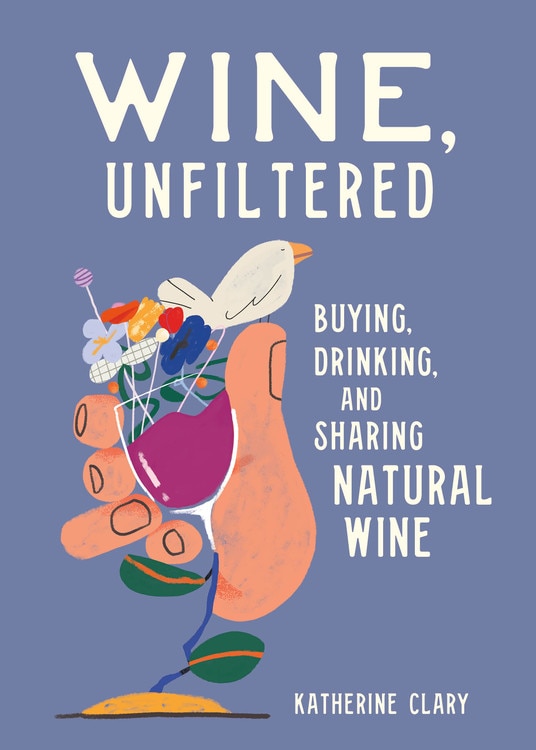 Wine Unfiltered by Katherine Clary, Paper over Board | Indigo Chapters