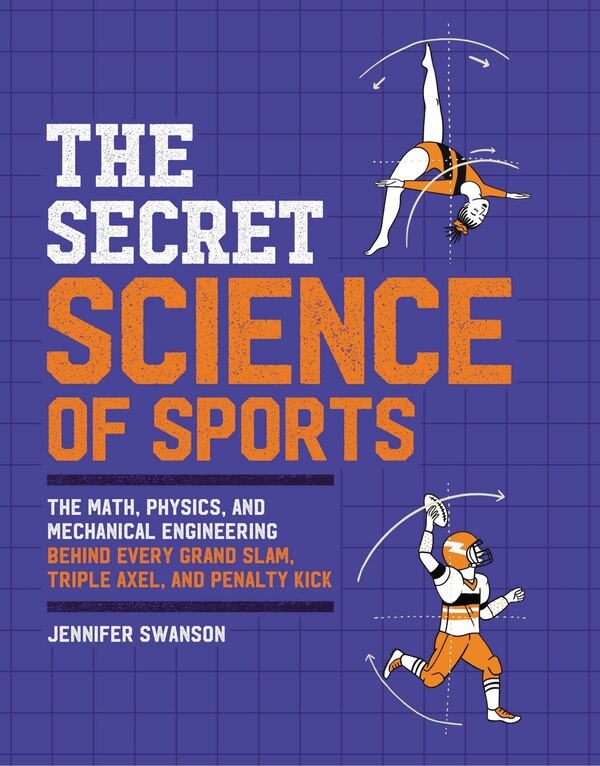 The Secret Science of Sports by Jennifer Swanson, Hardcover | Indigo Chapters