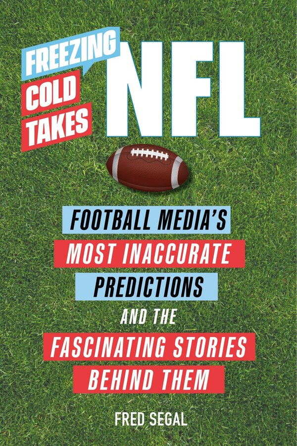 Freezing Cold Takes: NFL by Fred Segal, Paperback | Indigo Chapters