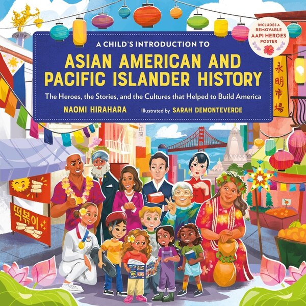 A Child's Introduction to Asian American and Pacific Islander History by Naomi Hirahara, Hardcover | Indigo Chapters