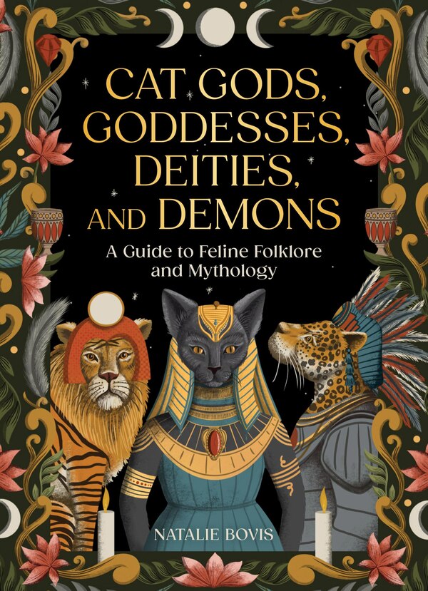 Cat Gods Goddesses Deities and Demons by Natalie Bovis, Paper over Board | Indigo Chapters
