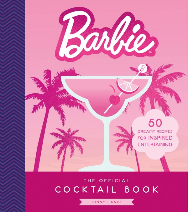 Barbie: The Official Cocktail Book by Ginny Landt, Paper over Board | Indigo Chapters