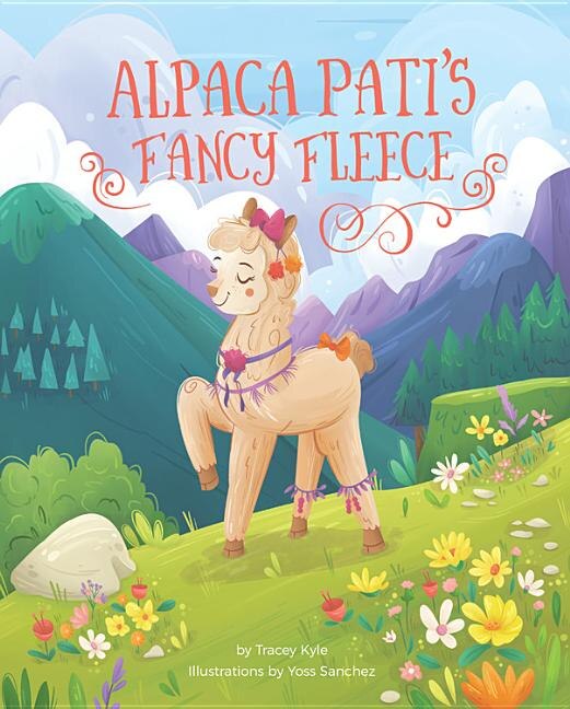 Alpaca Pati's Fancy Fleece by Tracey Kyle, Picture Books | Indigo Chapters