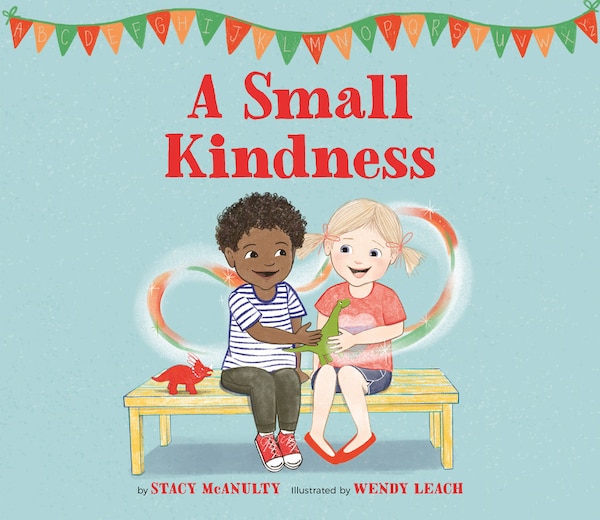 A Small Kindness by Stacy McAnulty, Picture Books | Indigo Chapters