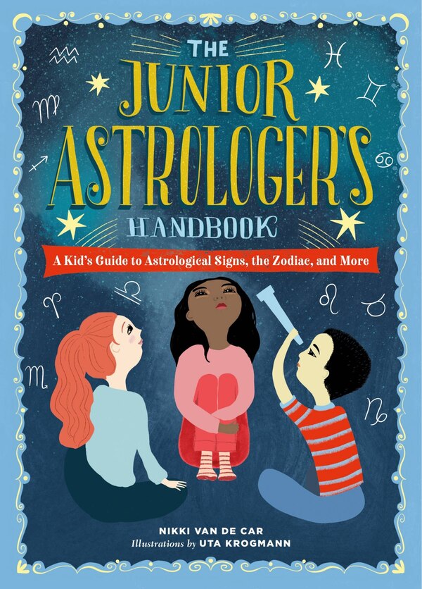 The Junior Astrologer's Handbook by Nikki Van De Car, Paper over Board | Indigo Chapters