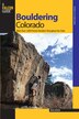Bouldering Colorado by Bob Horan, Paperback | Indigo Chapters