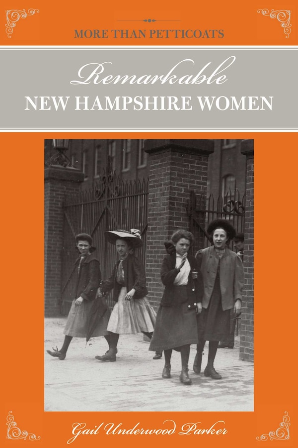 More Than Petticoats: Remarkable New Hampshire Women by Gail Underwood Parker, Paperback | Indigo Chapters