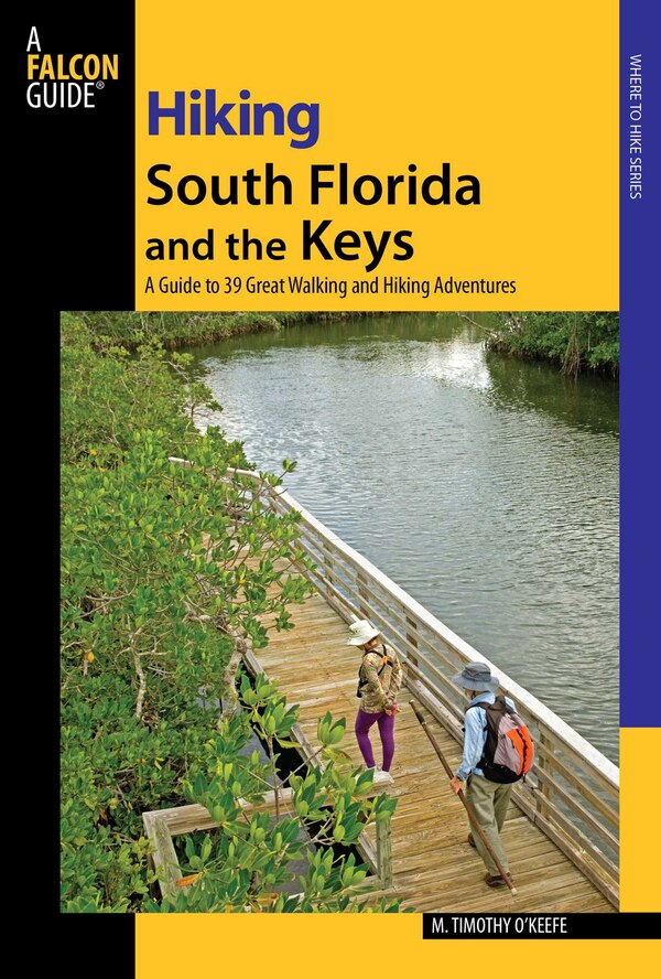 Hiking South Florida and the Keys by M. Timothy O'Keefe, Paperback | Indigo Chapters