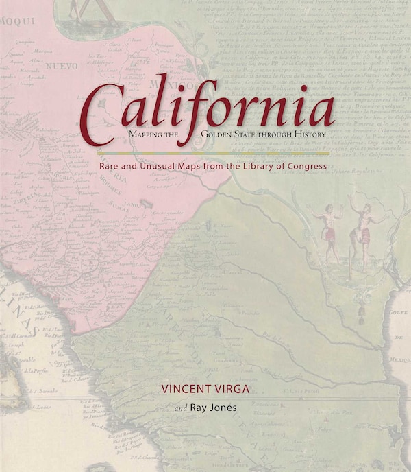 California: Mapping the Golden State Through History by Ray Jones, Hardcover | Indigo Chapters