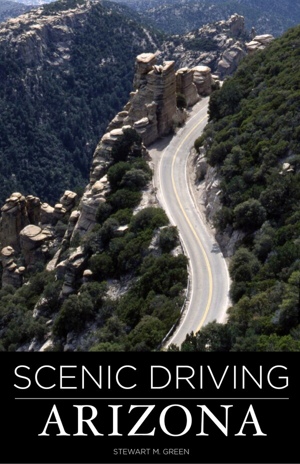 Scenic Driving Arizona by Stewart M. Green, Paperback | Indigo Chapters