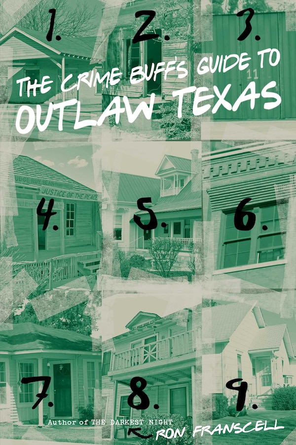The Crime Buff's Guide to Outlaw Texas by Ron Franscell, Paperback | Indigo Chapters