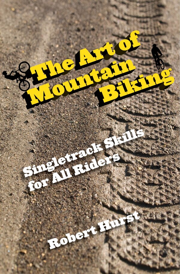 Art Of Mountain Biking by Robert Hurst, Paperback | Indigo Chapters