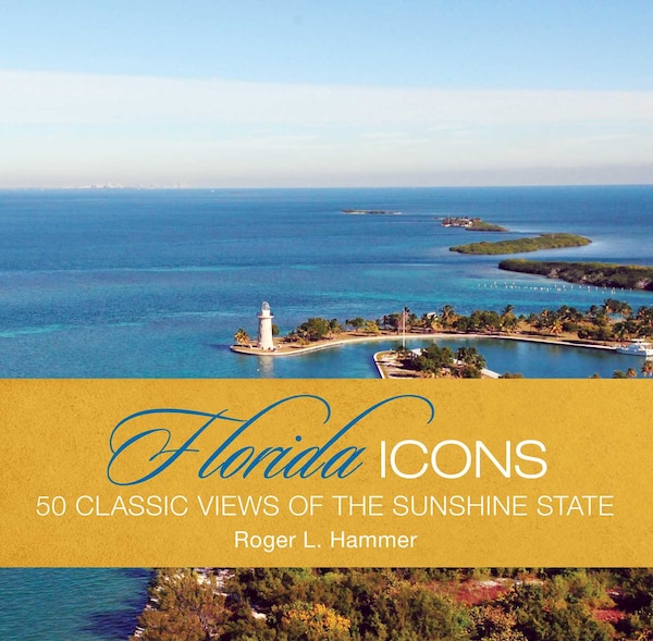 Florida Icons by Roger L. Hammer, Hardcover | Indigo Chapters