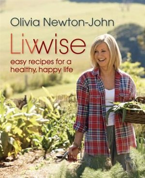 Livwise by Olivia Newton-John, Hardcover | Indigo Chapters