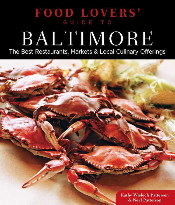 Food Lovers' Guide to Baltimore by Kathryn Wielech Patterson, Paperback | Indigo Chapters
