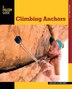 Climbing Anchors by John Long, Paperback | Indigo Chapters