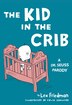 Kid in the Crib by Lex Friedman, Hardcover | Indigo Chapters