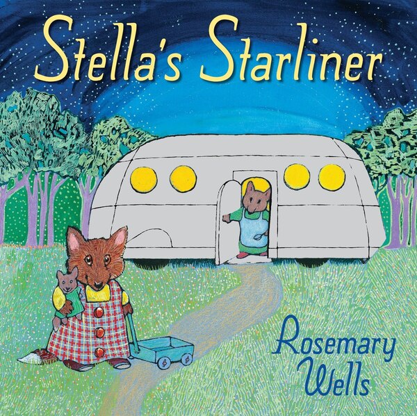 Stella's Starliner by Rosemary Wells, Picture Books | Indigo Chapters