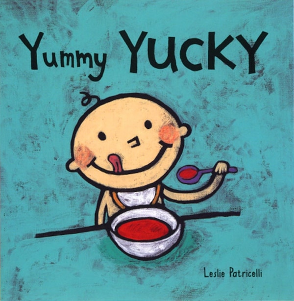 Yummy Yucky by Leslie Patricelli, Board Book | Indigo Chapters