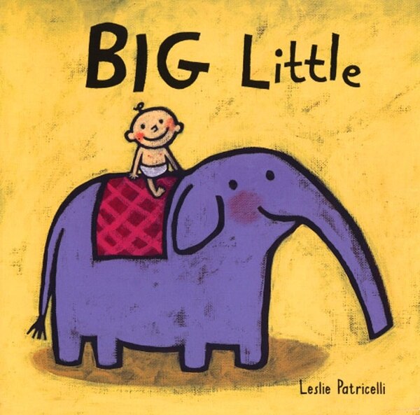 Big Little by Leslie Patricelli, Board Book | Indigo Chapters