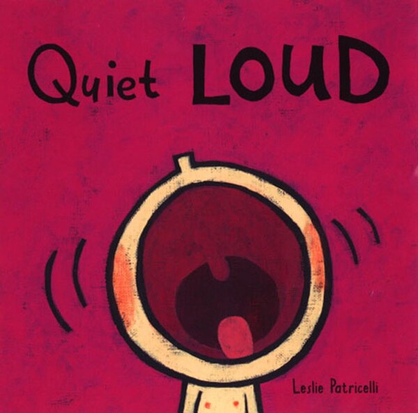 Quiet Loud by Leslie Patricelli, Board Book | Indigo Chapters