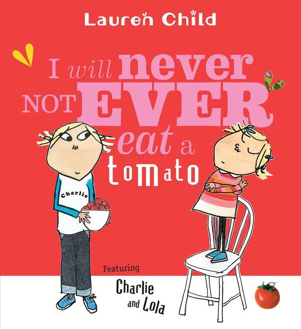 I Will Never Not Ever Eat A Tomato by Lauren Child, Paperback | Indigo Chapters