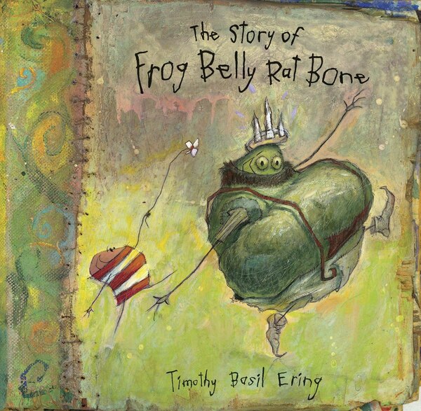 The Story Of Frog Belly Rat Bone by Timothy Basil Ering, Paperback | Indigo Chapters