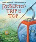 Roberto's Trip To The Top by John B. Paterson Jr., Picture Books | Indigo Chapters