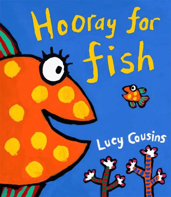 Hooray For Fish by Lucy Cousins, Picture Books | Indigo Chapters