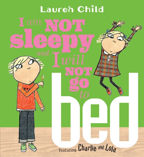 I Am Not Sleepy And I Will Not Go To Bed by Lauren Child, Paperback | Indigo Chapters