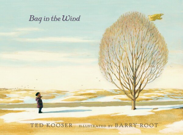 Bag In The Wind by Ted Kooser, Picture Books | Indigo Chapters