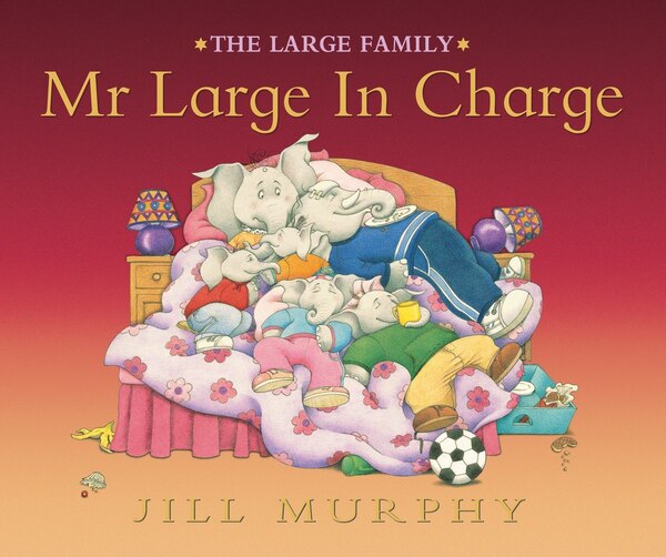 Mr. Large In Charge by Jill Murphy, Picture Books | Indigo Chapters