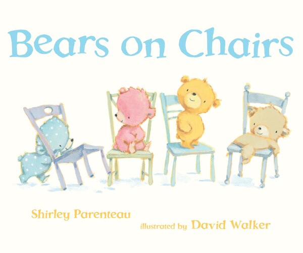 Bears On Chairs by Shirley Parenteau, Picture Books | Indigo Chapters