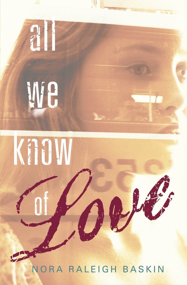 All We Know Of Love by Nora Raleigh Baskin, Hardcover | Indigo Chapters