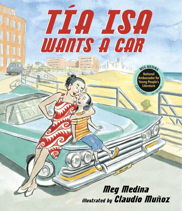 Tia Isa Wants a Car by Meg Medina, Picture Books | Indigo Chapters