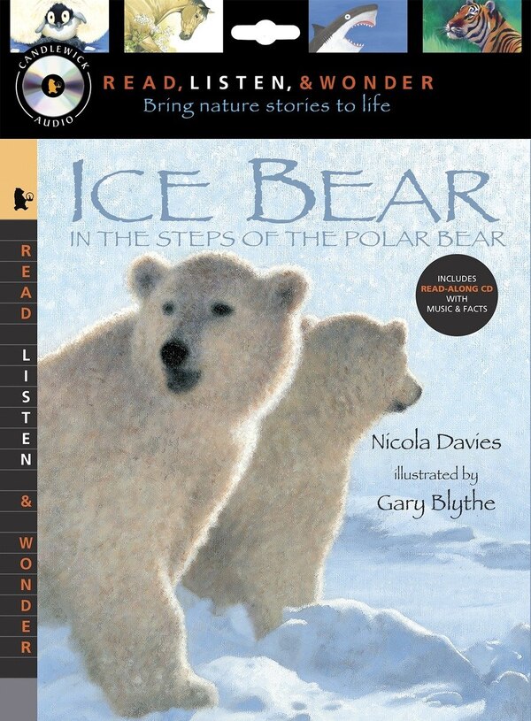 Ice Bear: In the Steps of the Polar Bear with Audio by Nicola Davies, Paperback | Indigo Chapters