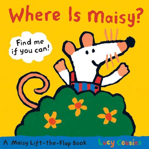 Where Is Maisy? by Lucy Cousins, Board Book | Indigo Chapters