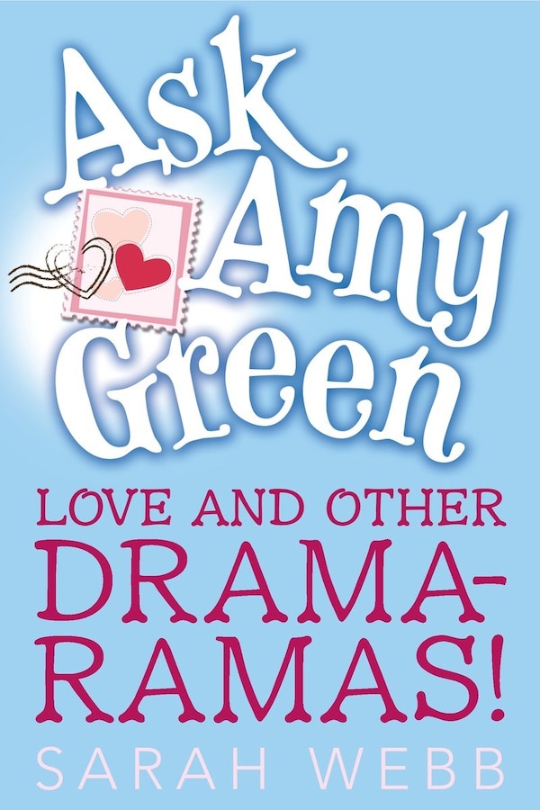 Ask Amy Green: Love And Other Drama-ramas by Sarah Webb, Hardcover | Indigo Chapters