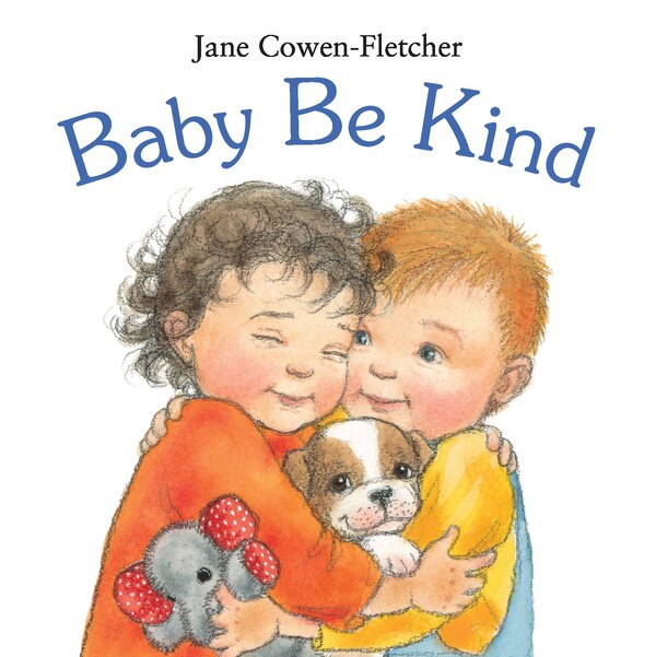 Baby Be Kind by Jane Cowen-Fletcher, Board Book | Indigo Chapters