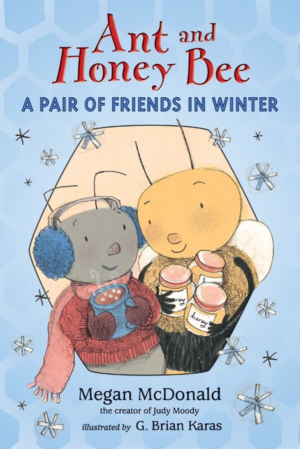 Ant and Honey Bee: A Pair of Friends in Winter by Megan Mcdonald, Hardcover | Indigo Chapters