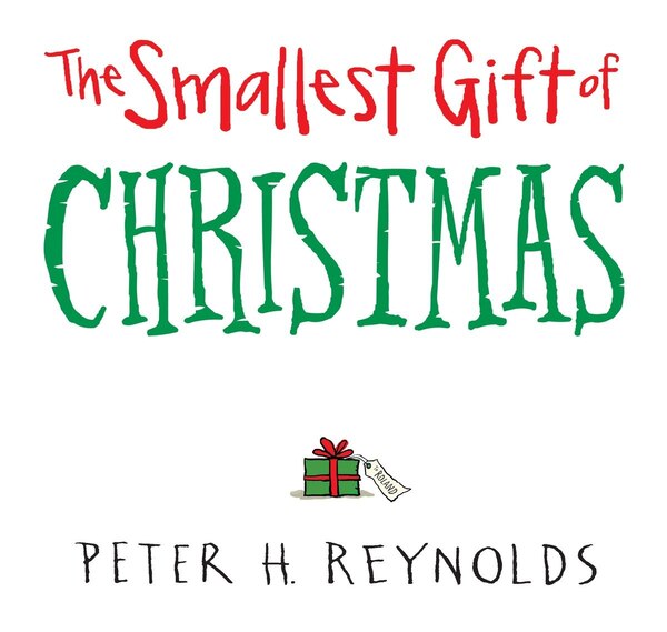 The Smallest Gift Of Christmas by Peter H. Reynolds, Picture Books | Indigo Chapters