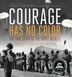 Courage Has No Color The True Story Of The Triple Nickles by Tanya Lee Stone, Paperback | Indigo Chapters
