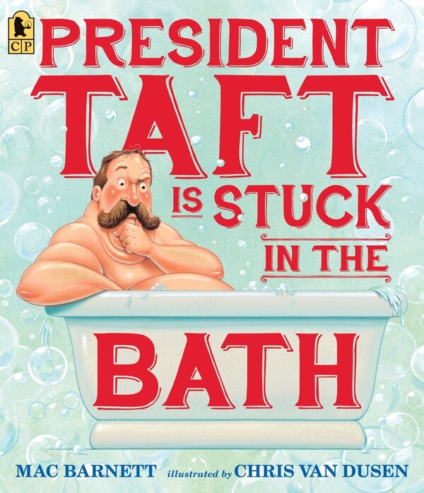 President Taft Is Stuck In The Bath by Mac Barnett, Paperback | Indigo Chapters