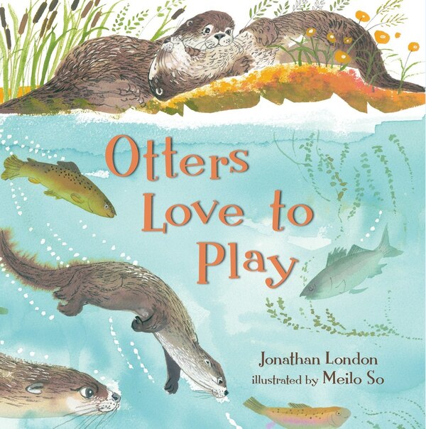 Otters Love To Play by Jonathan London, Picture Books | Indigo Chapters